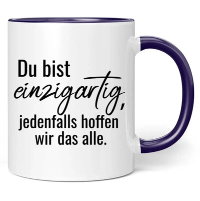 Tasse "Du bist einzigartig, jedenfalls hoffen wir das alle."