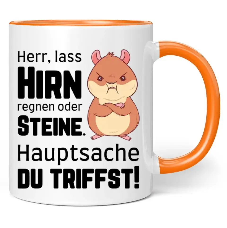 Tasse "Herr, lass Hirn regnen oder Steine. Hauptsache du triffst!"