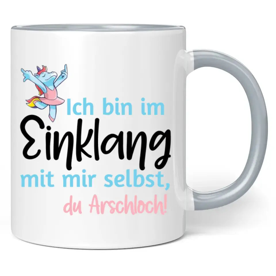 Tasse "Ich bin im Einklang mit mir selbst, du Arschloch!"