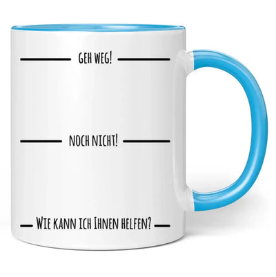 Tasse "Geh weg! Noch nicht! Wie kann ich Ihnen helfen?"