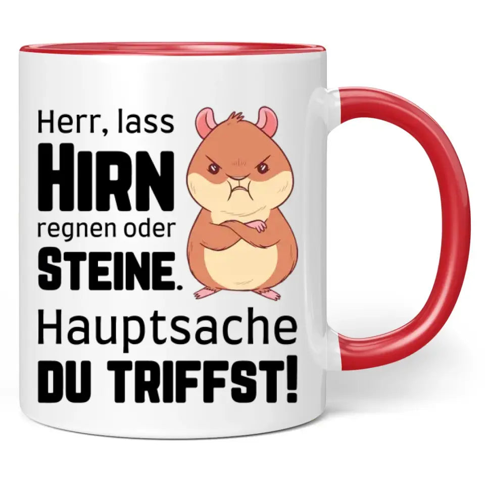 Tasse "Herr, lass Hirn regnen oder Steine. Hauptsache du triffst!"