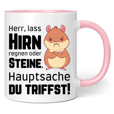 Tasse "Herr, lass Hirn regnen oder Steine. Hauptsache du triffst!"