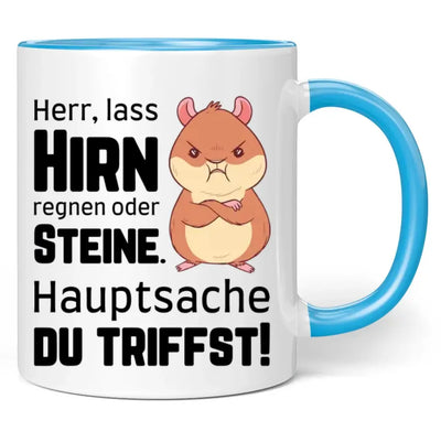 Tasse "Herr, lass Hirn regnen oder Steine. Hauptsache du triffst!"