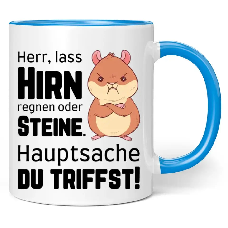 Tasse "Herr, lass Hirn regnen oder Steine. Hauptsache du triffst!"