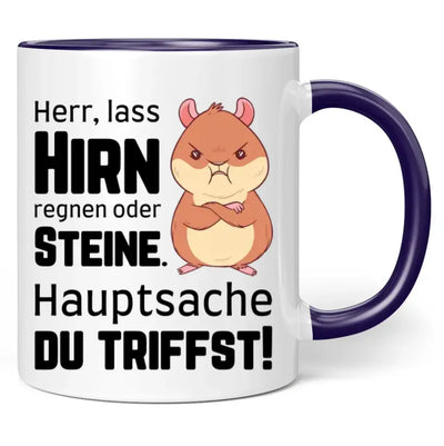 Tasse "Herr, lass Hirn regnen oder Steine. Hauptsache du triffst!"