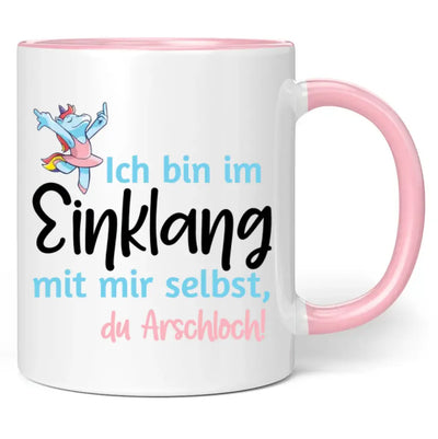 Tasse "Ich bin im Einklang mit mir selbst, du Arschloch!"