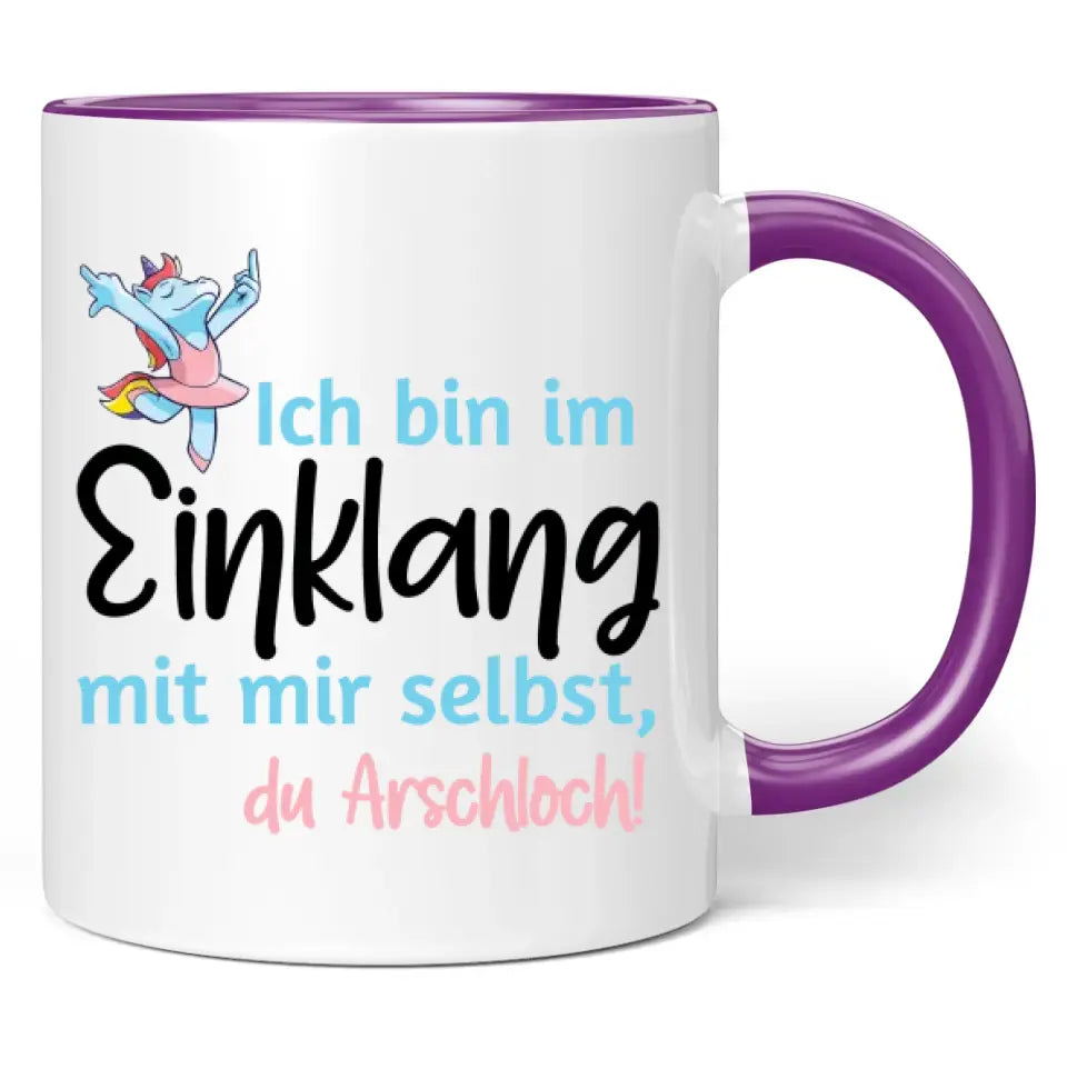 Tasse "Ich bin im Einklang mit mir selbst, du Arschloch!"