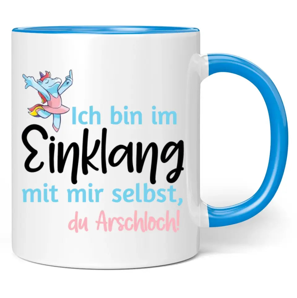 Tasse "Ich bin im Einklang mit mir selbst, du Arschloch!"