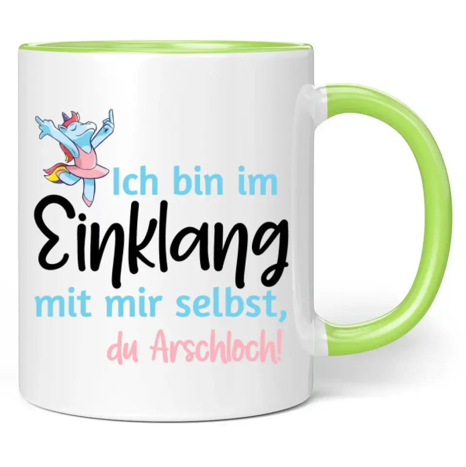 Tasse "Ich bin im Einklang mit mir selbst, du Arschloch!"