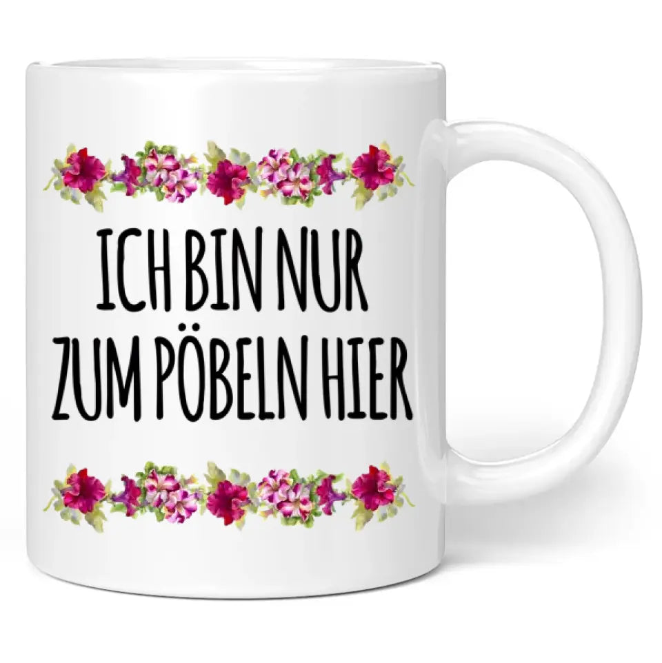 Tasse "Ich bin nur zum Pöbeln hier"