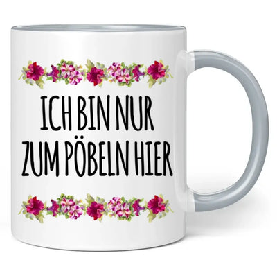 Tasse "Ich bin nur zum Pöbeln hier"