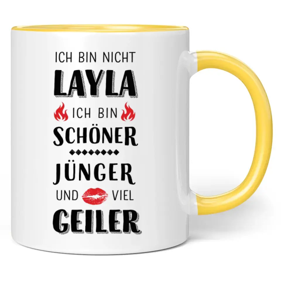 Tasse "Ich bin nicht Layla. Ich bin schöner, jünger und viel geiler."