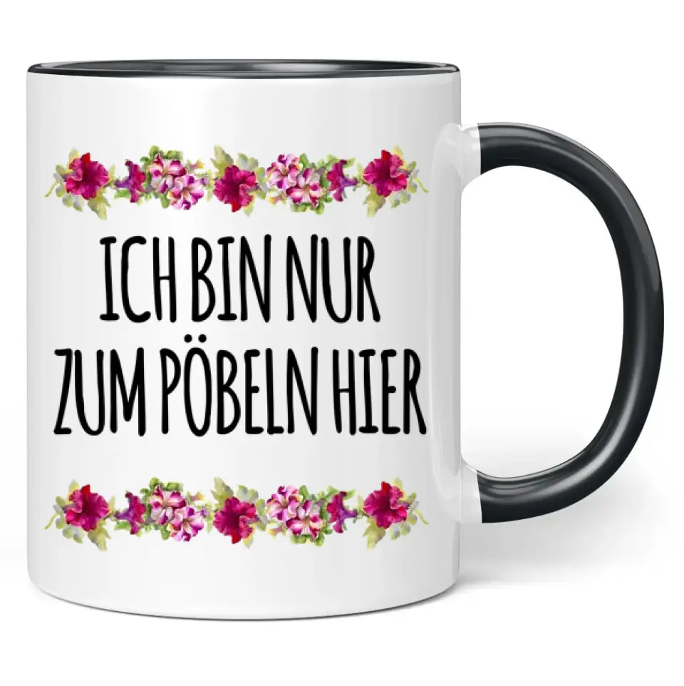 Tasse "Ich bin nur zum Pöbeln hier"