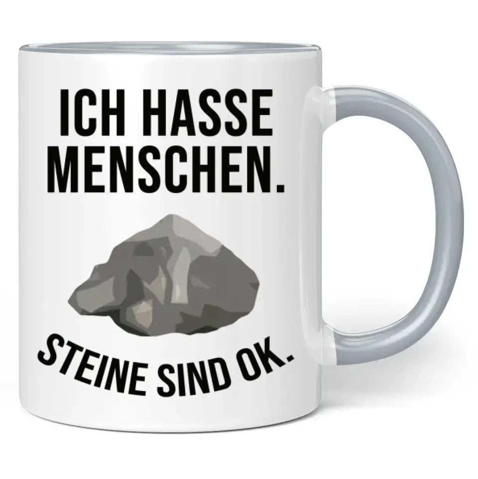 Tasse "Ich hasse Menschen. Steine sind ok."