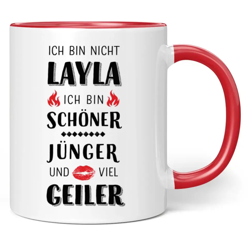 Tasse "Ich bin nicht Layla. Ich bin schöner, jünger und viel geiler."