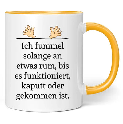 Tasse "Ich fummel solange an etwas rum, bis es funktioniert, kaputt oder gekommen ist."