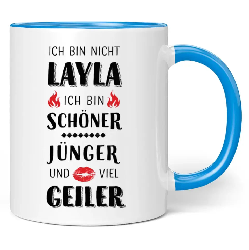 Tasse "Ich bin nicht Layla. Ich bin schöner, jünger und viel geiler."