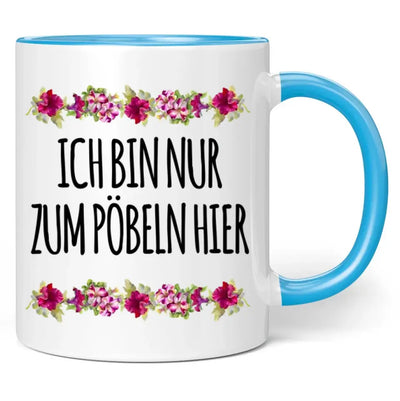 Tasse "Ich bin nur zum Pöbeln hier"