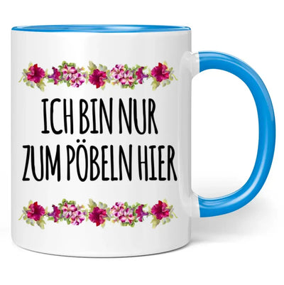 Tasse "Ich bin nur zum Pöbeln hier"