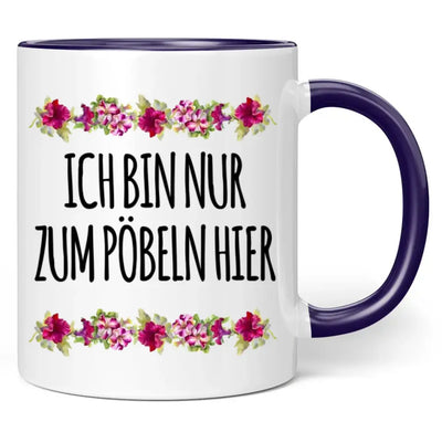 Tasse "Ich bin nur zum Pöbeln hier"