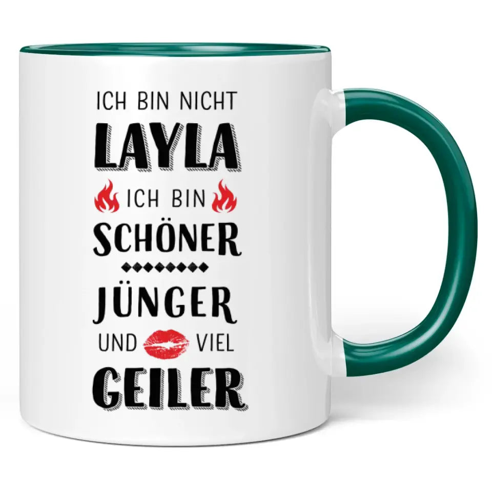 Tasse "Ich bin nicht Layla. Ich bin schöner, jünger und viel geiler."