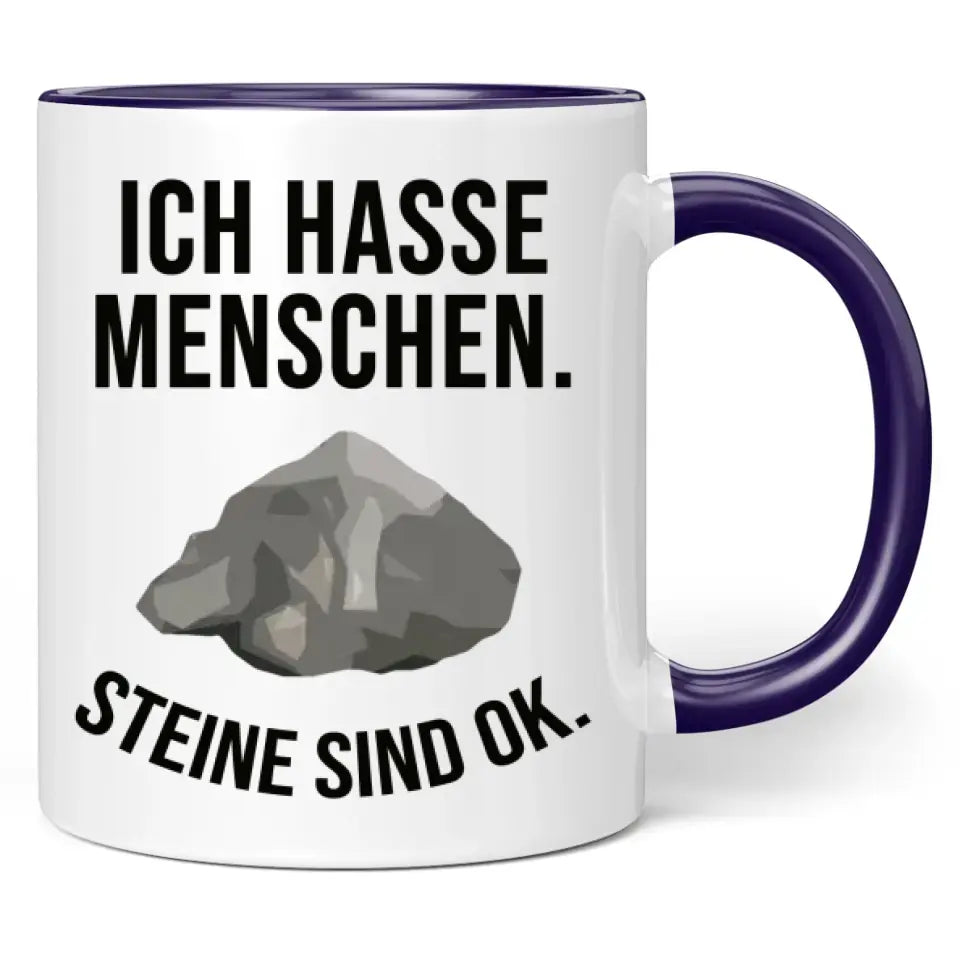 Tasse "Ich hasse Menschen. Steine sind ok."