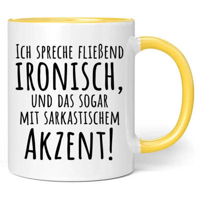 Tasse "Ich spreche fließend ironisch, und das sogar mit sarkastischem Akzent!"