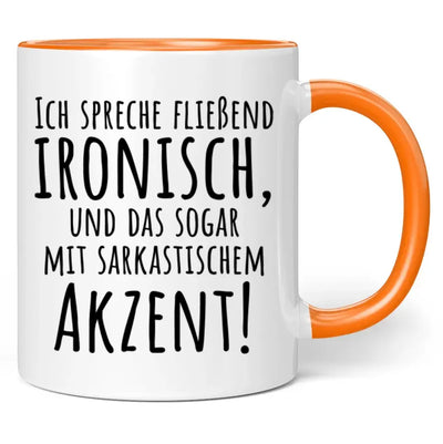 Tasse "Ich spreche fließend ironisch, und das sogar mit sarkastischem Akzent!"