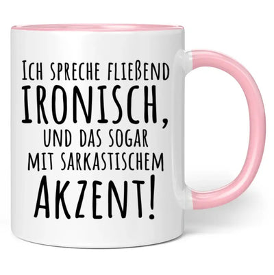 Tasse "Ich spreche fließend ironisch, und das sogar mit sarkastischem Akzent!"