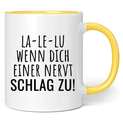 Tasse "La-Le-Lu wenn dich einer nervt schlag zu!"