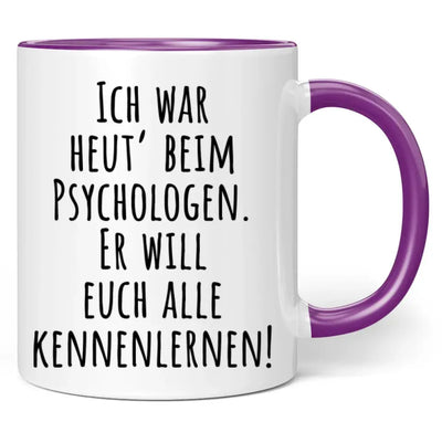 Tasse "Ich war heut' beim Psychologen. Er will euch alle kennenlernen!"