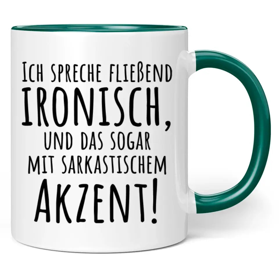 Tasse "Ich spreche fließend ironisch, und das sogar mit sarkastischem Akzent!"