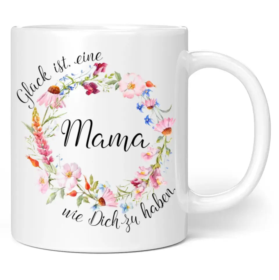 Tasse "Glück ist, eine Mama wie Dich zu haben." (Blumenkranz-Motiv)