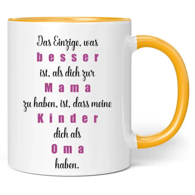 Tasse "Das Einzige, was besser ist, als dich zur Mama zu haben, ist, dass meine Kinder dich als Oma haben."