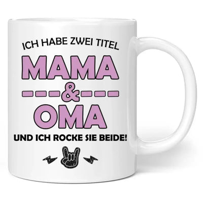 Tasse "Ich habe zwei Titel Mama & Oma und ich rocke sie beide!"