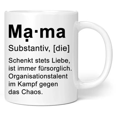 Tasse "MAMA Substantiv, die - Schenkt stets Liebe ist immer fürsorglich. Organisationstalent im Kampf gegen das Chaos."