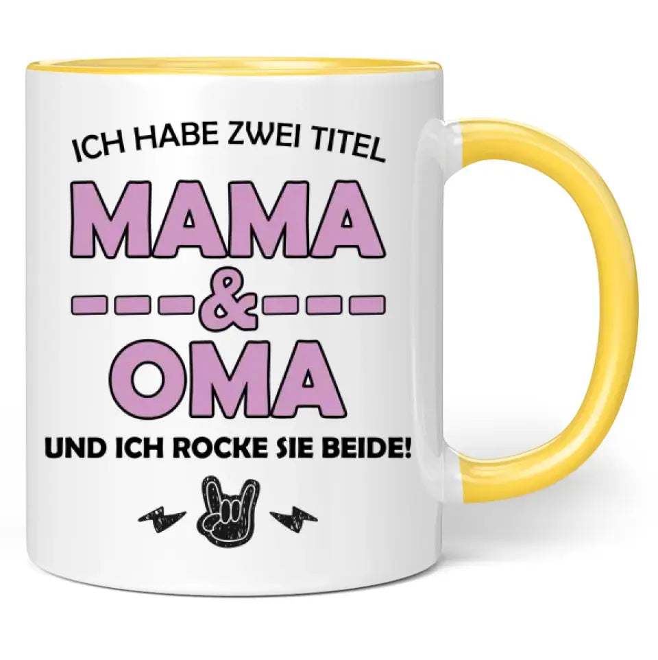 Tasse "Ich habe zwei Titel Mama & Oma und ich rocke sie beide!"