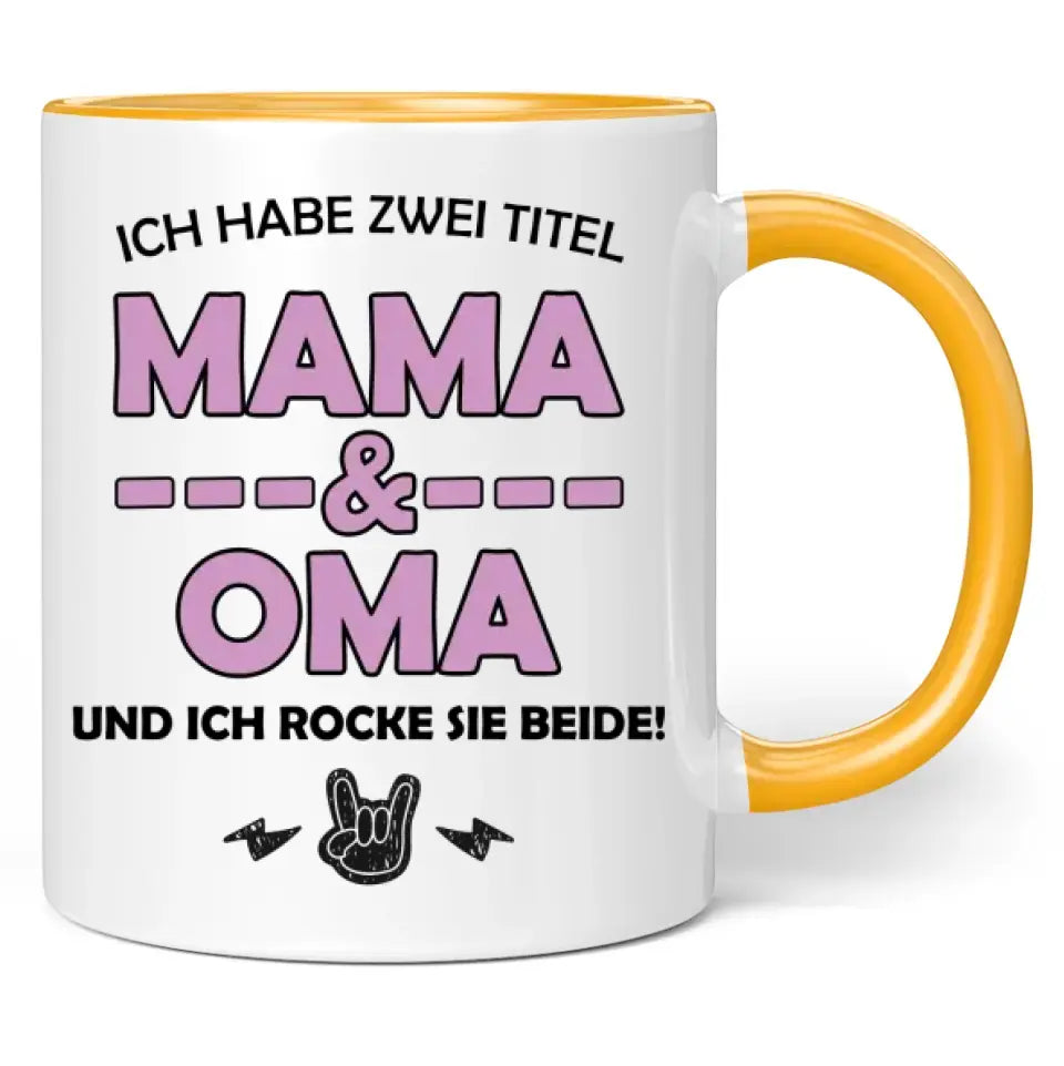 Tasse "Ich habe zwei Titel Mama & Oma und ich rocke sie beide!"