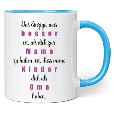 Tasse "Das Einzige, was besser ist, als dich zur Mama zu haben, ist, dass meine Kinder dich als Oma haben."