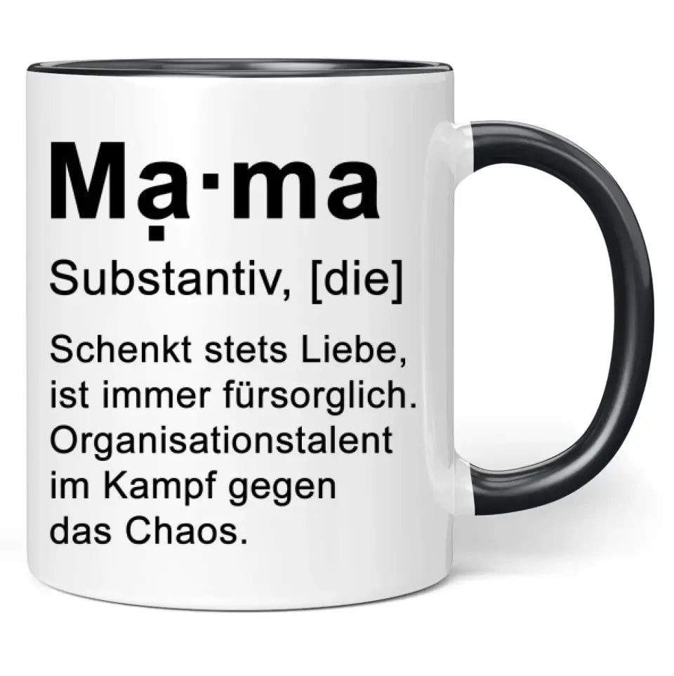 Tasse "MAMA Substantiv, die - Schenkt stets Liebe ist immer fürsorglich. Organisationstalent im Kampf gegen das Chaos."