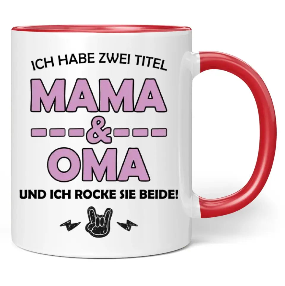 Tasse "Ich habe zwei Titel Mama & Oma und ich rocke sie beide!"