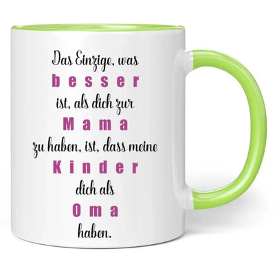 Tasse "Das Einzige, was besser ist, als dich zur Mama zu haben, ist, dass meine Kinder dich als Oma haben."