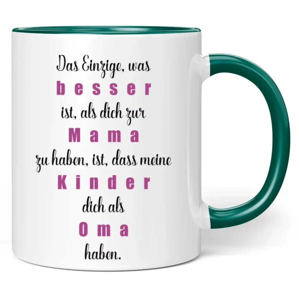 Tasse "Das Einzige, was besser ist, als dich zur Mama zu haben, ist, dass meine Kinder dich als Oma haben."