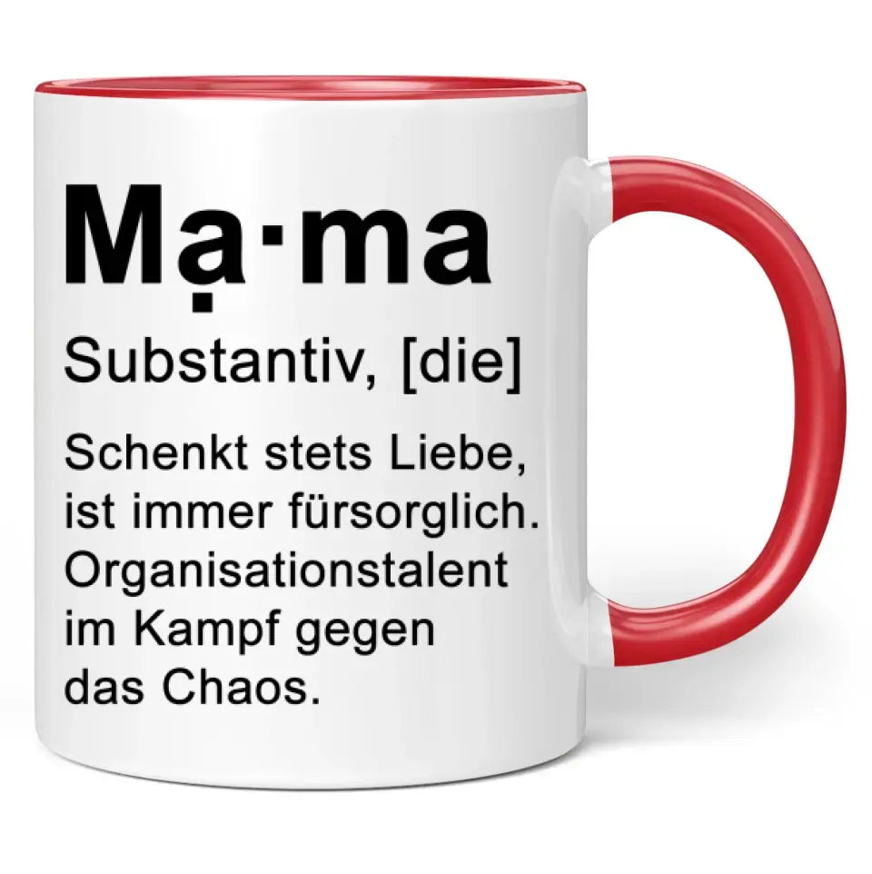 Tasse "MAMA Substantiv, die - Schenkt stets Liebe ist immer fürsorglich. Organisationstalent im Kampf gegen das Chaos."