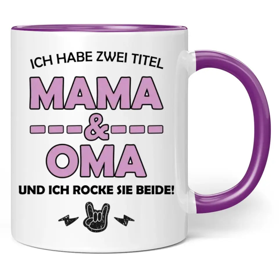 Tasse "Ich habe zwei Titel Mama & Oma und ich rocke sie beide!"