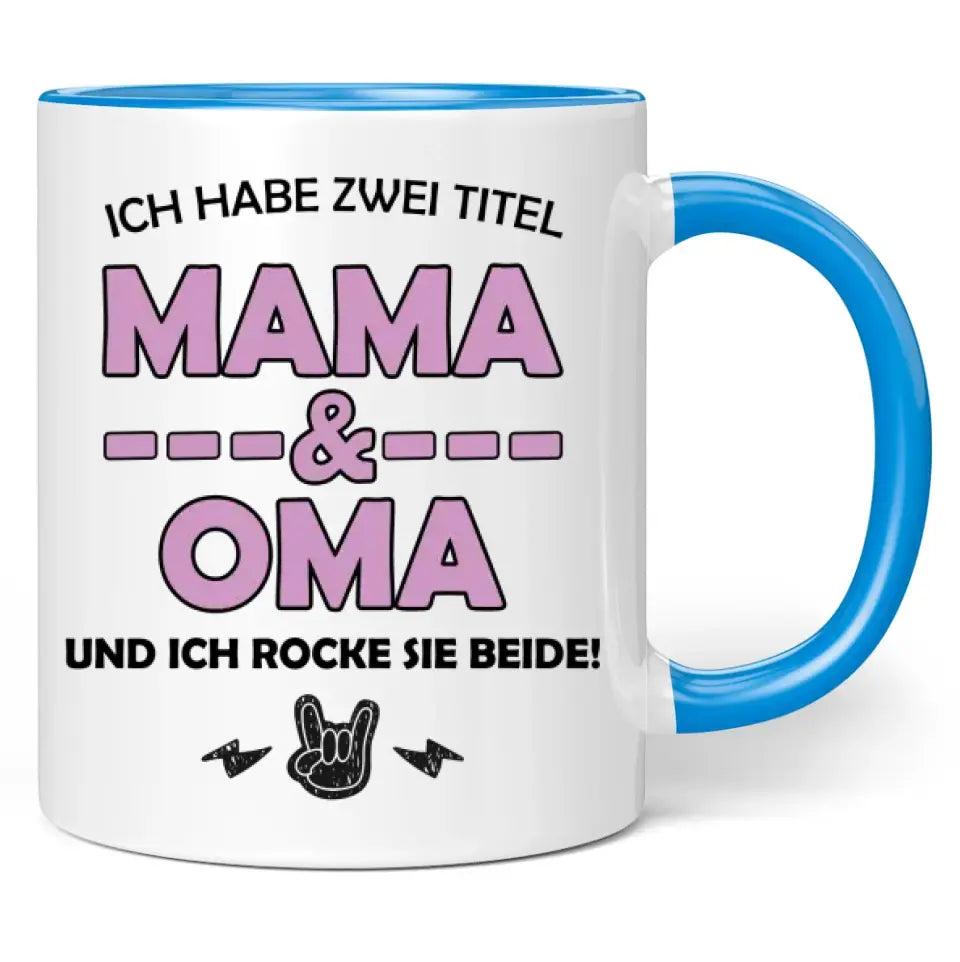 Tasse "Ich habe zwei Titel Mama & Oma und ich rocke sie beide!"