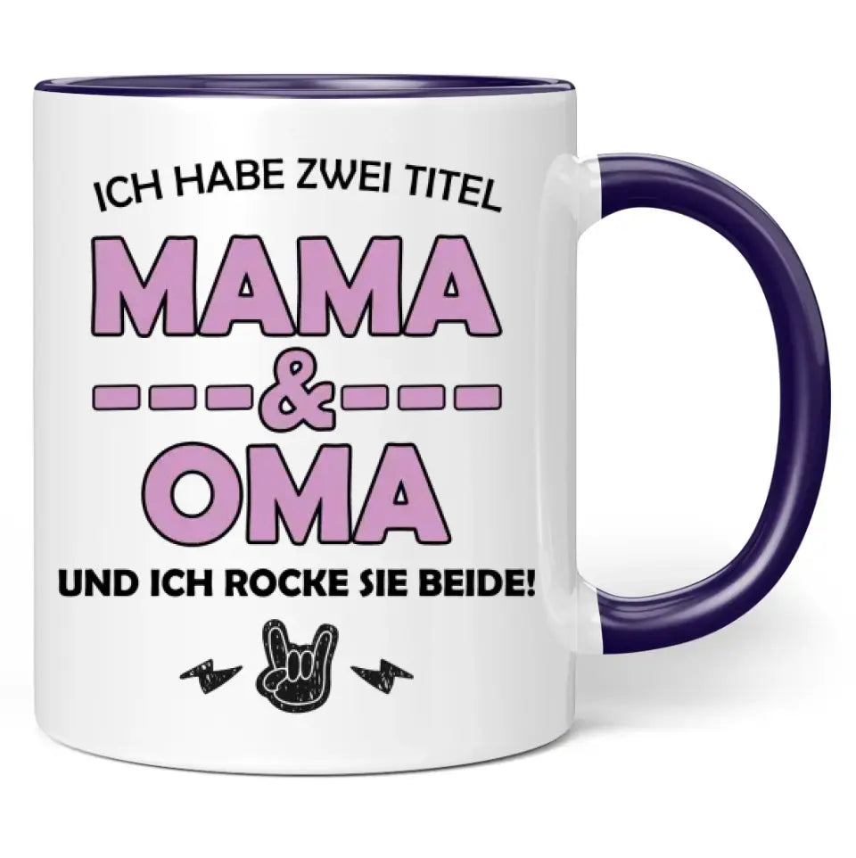 Tasse "Ich habe zwei Titel Mama & Oma und ich rocke sie beide!"