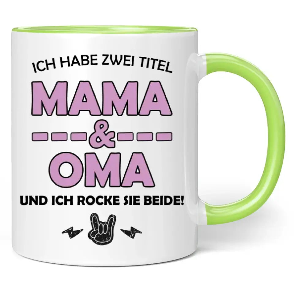 Tasse "Ich habe zwei Titel Mama & Oma und ich rocke sie beide!"