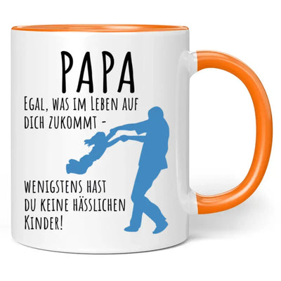 Tasse "Papa egal was im Leben auf dich zukommt - wenigstens hast du keine hässlichen Kinder!"