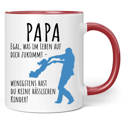 Tasse "Papa egal was im Leben auf dich zukommt - wenigstens hast du keine hässlichen Kinder!"